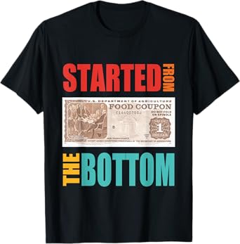 Started From Bottom Food Stamp Vintage Quote T-Shirt