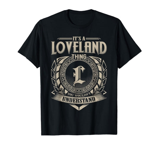 It's A LOVELAND Thing You Wouldn't Understand Name Vintage T-Shirt