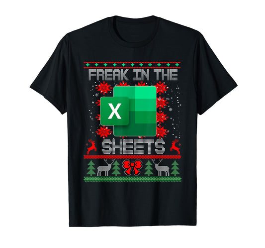 Freak In The Sheets Excel Spreadsheet Ugly Christmas Sweater T-Shirt