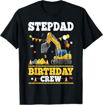 Stepdad Birthday Crew Construction Excavator Bday Party T-Shirt