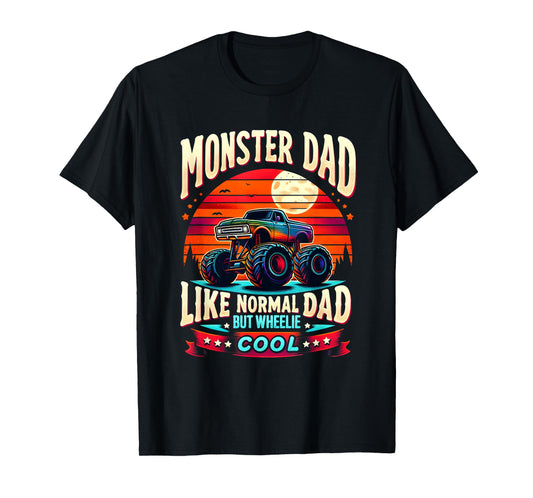 Funny Truck MONSTER DAD Like Normal Dad But Wheelie Cool T-Shirt