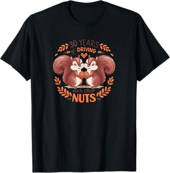 30th Wedding Anniversary Driving Each Other Nuts 30 Years T-Shirt