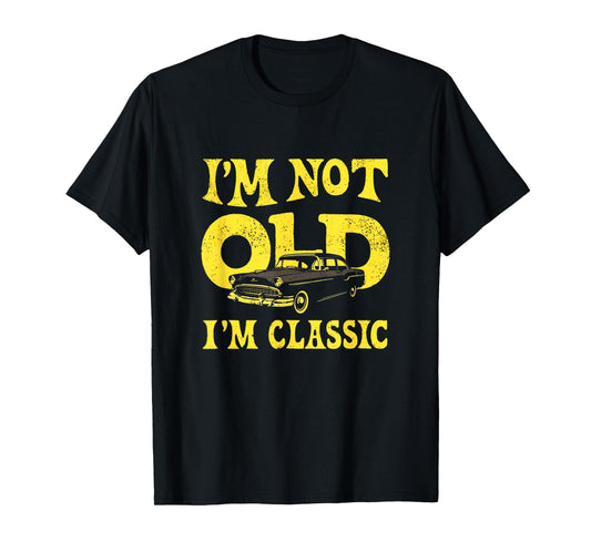 I'm not old I'm classic Vintage Car Style with Timeless T-Shirt