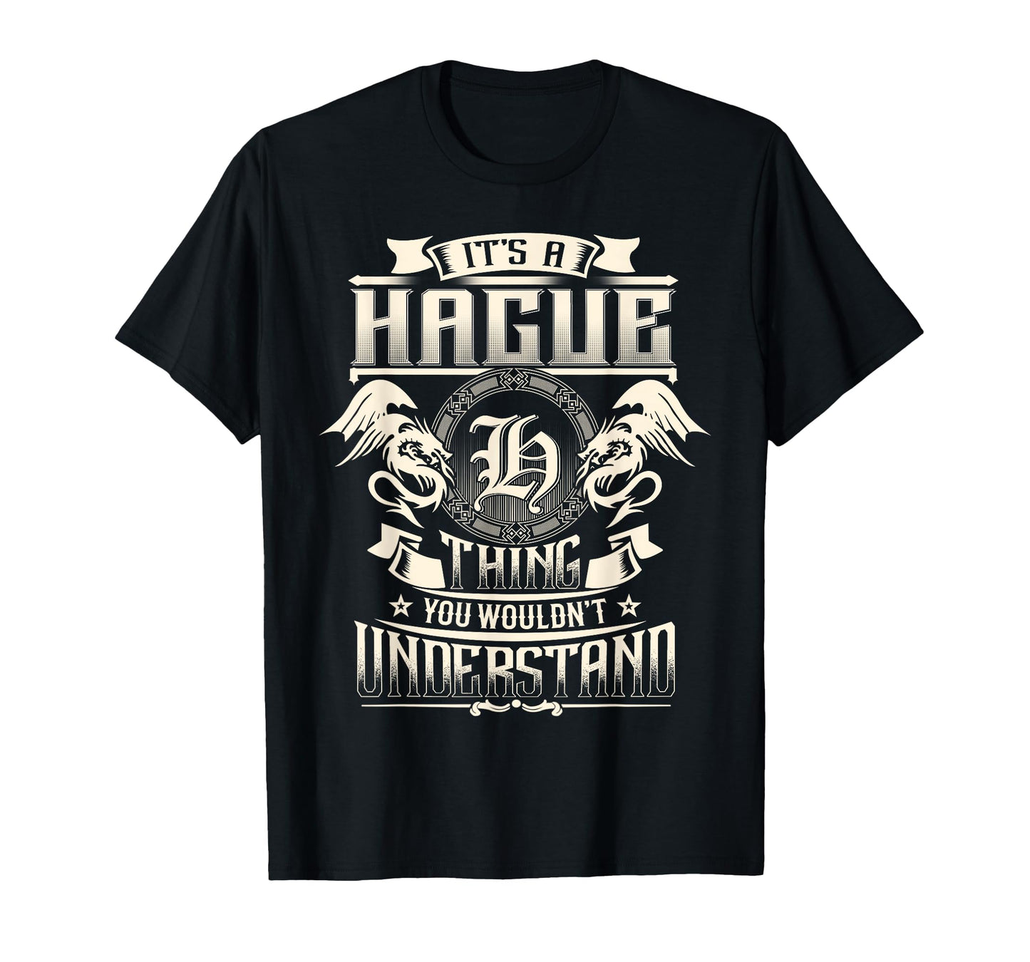 It's A HAGUE Thing You Wouldn't Understand Family Name T-Shirt