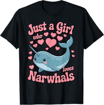 Just a Girl Who Loves Narwhals Funny Narwhal Gifts For Girls T-Shirt