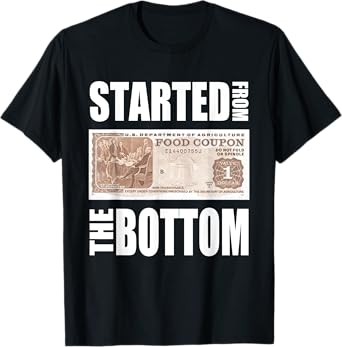 Started From Bottom Food Stamp Apparel T-Shirt