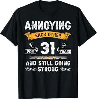 Annoying Each Other For 31 Years 31st Wedding Anniversary T-Shirt