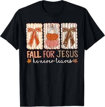 Fall For Jesus He Never Leaves Pumpkin Thanksgiving Autumn T-Shirt