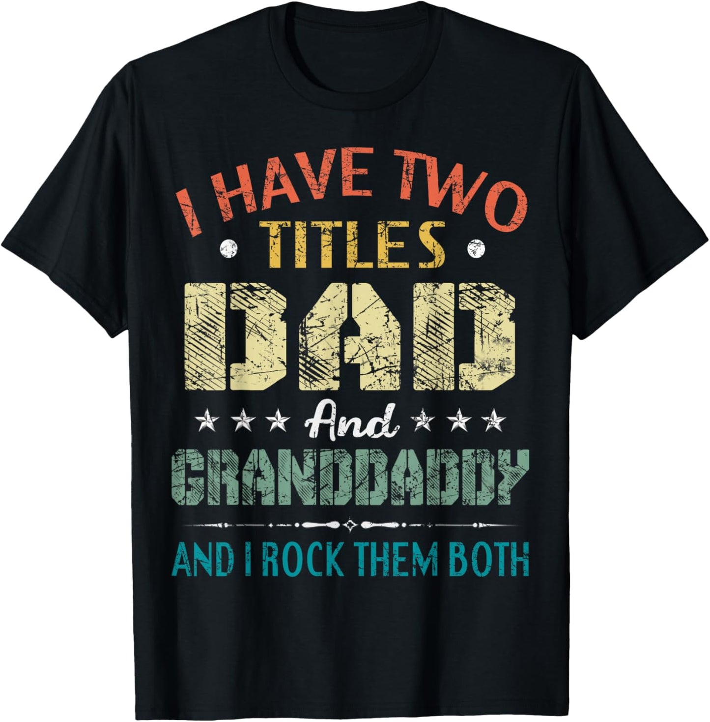 I Have Two Titles Dad And Granddaddy Funny Fathers Day Gift T-Shirt