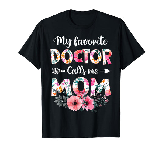 My Favorite Doctor Calls Me Mom Shirt Doctor Mom Mothers Day T-Shirt