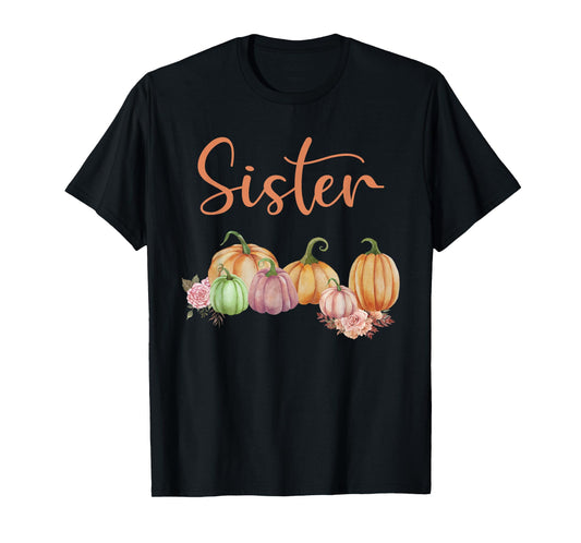 Sister of Little Pumpkin First Birthday Autumn Pumpkin T-Shirt