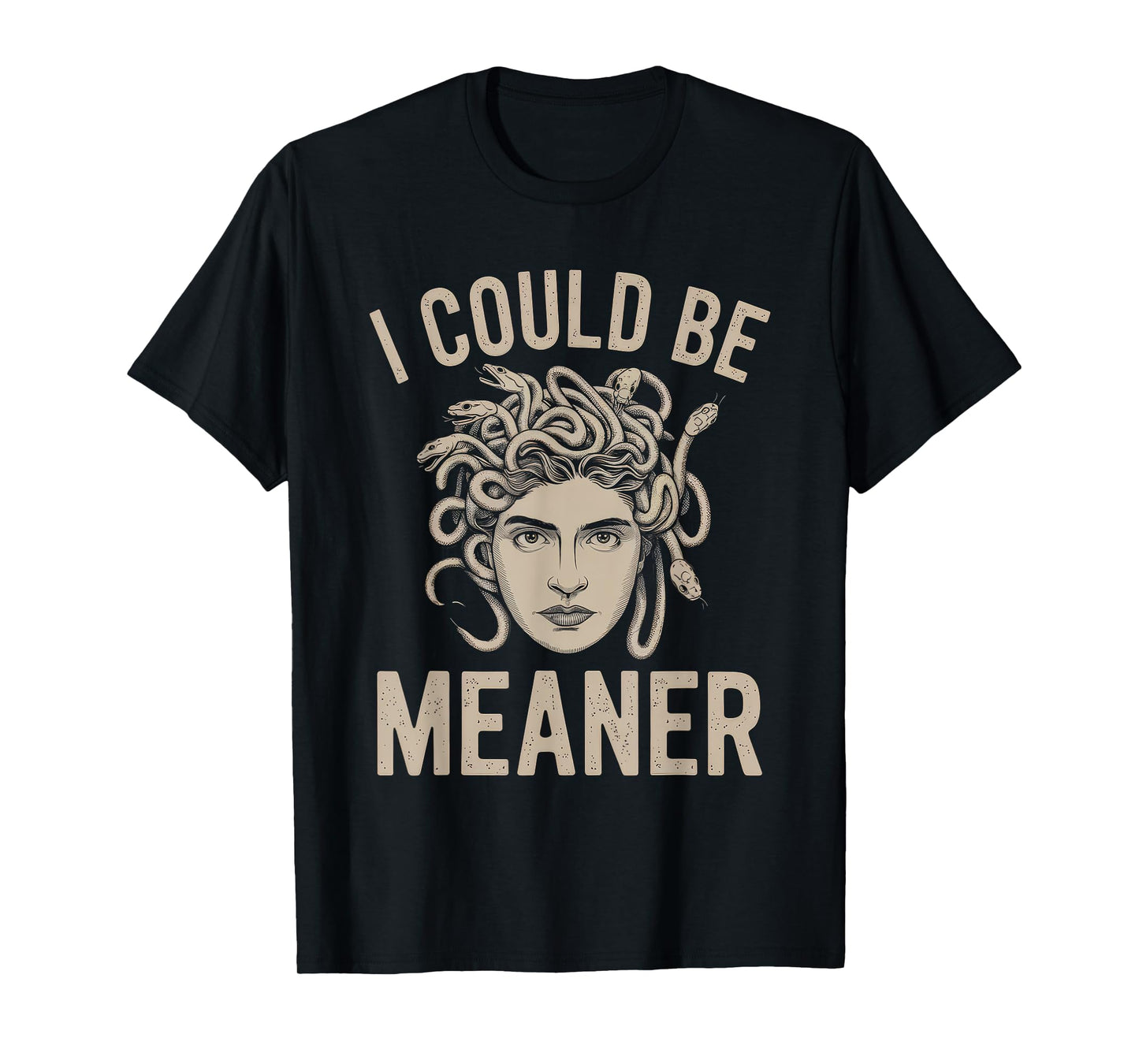 I Could Be Meaner Tshirt Medusa Greek Mythology Halloween T-Shirt