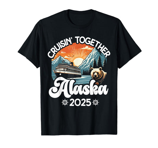 Cruisin Together Alaska 2025 Family Friend Alaska Cruise T-Shirt