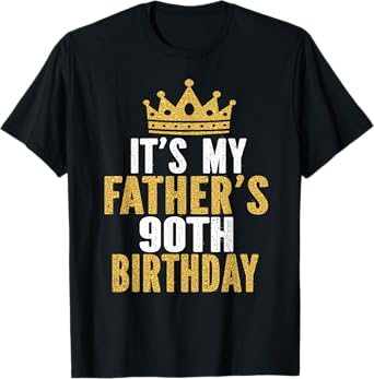 It's My Father's 90th Birthday 90 Years Old Dad T-Shirt