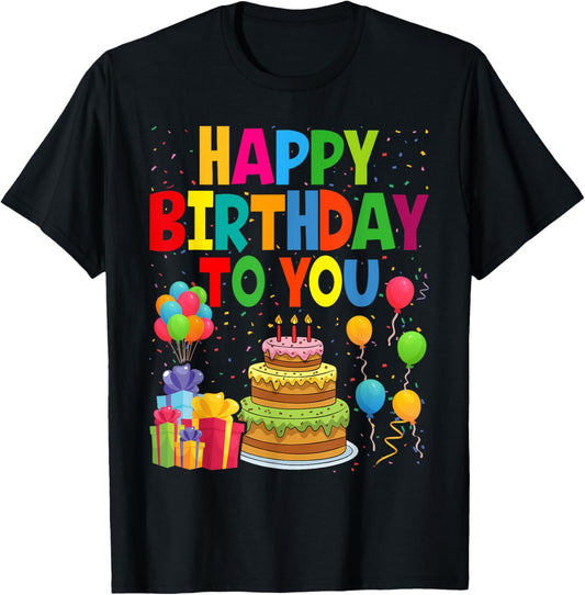 Happy Birthday To You T-Shirt