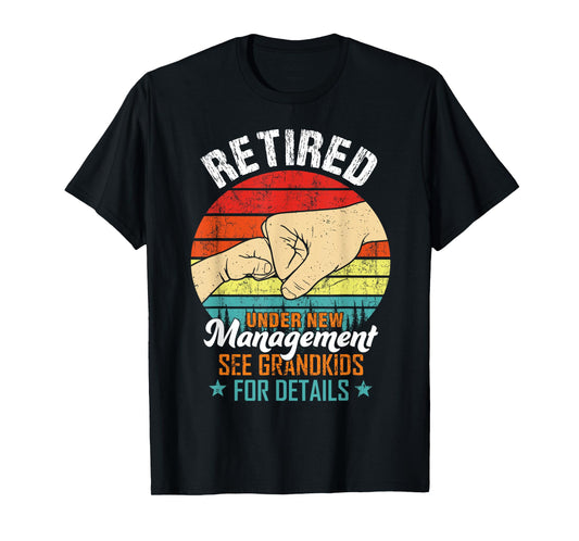 Retired Under New Management See Grandkids Funny Retirement T-Shirt