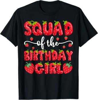 Squad Of The Birthday Girl Strawberry Family Matching T-Shirt