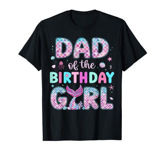 Dad Of The Birthday Girl Funny Mermaid Birthday Family Party T-Shirt