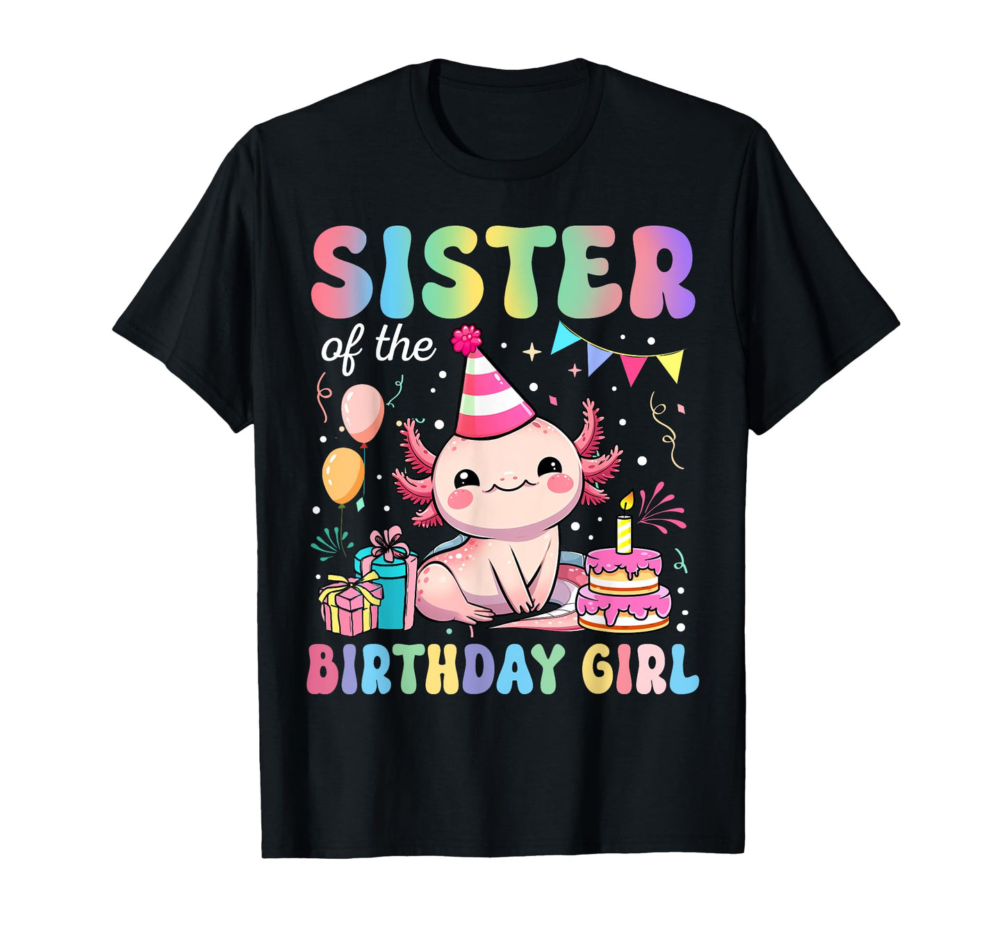 Sister Of The Birthday Girl Axolotl Bday Party Family T-Shirt
