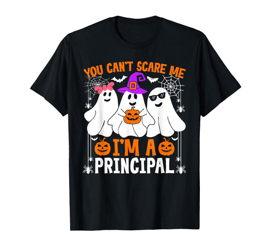 You Can't Scare Me I'm A Principal Halloween Costume T-Shirt