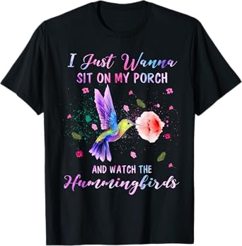 Sit On My Porch And Watch The Hummingbirds Funny Bird Lover T-Shirt
