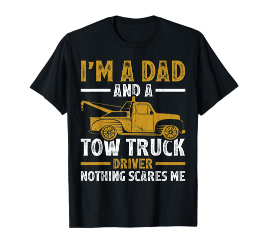 I'm A Dad And A Tow Truck Driver Fathers Day T-Shirt