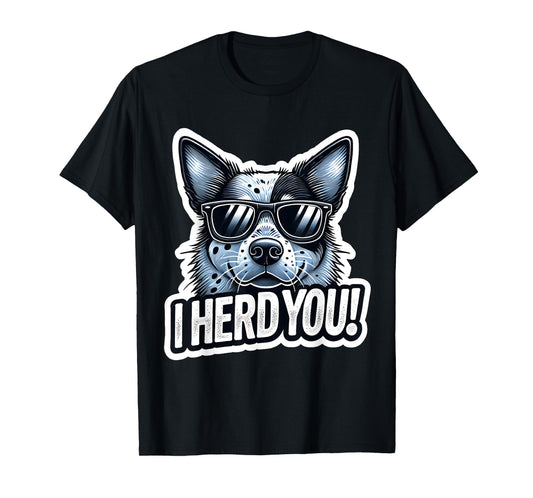 Blue Heeler Funny I Herd You Australian Cattle Dog T-Shirt