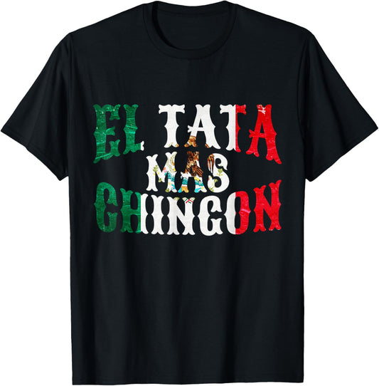 Mens El Tata Mas Chingon Mexican Husband Spanish Father's Day T-Shirt