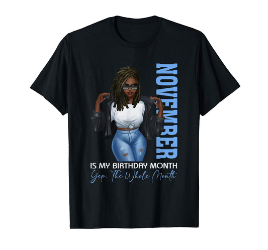Funny Month Black Girl November Is My Birthday Yes The Whole T-Shirt