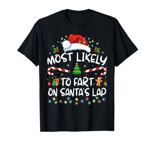Most Likely To Fart On Santa's Lap Family Christmas Holiday T-Shirt