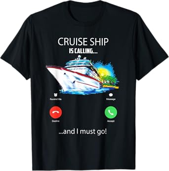 Cruise Ship Is Calling And I Must Go Tee Cruising Lover T-Shirt