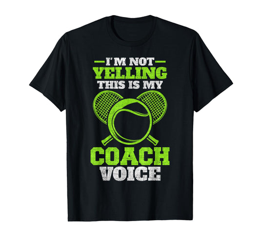 Vintage I'm Not Yelling, This Is My Tennis Coach Voice T-Shirt