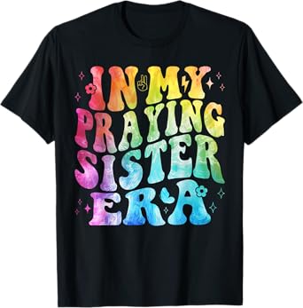 In My Praying Sister Era Tie Dye Religious Christian Girls T-Shirt