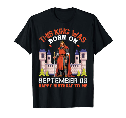 This King Was Born On September 08 Happy Birthday To Me Dad T-Shirt