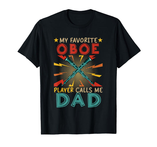 My Favorite Oboe Player Calls Me Dad Father's Day Instrument T-Shirt