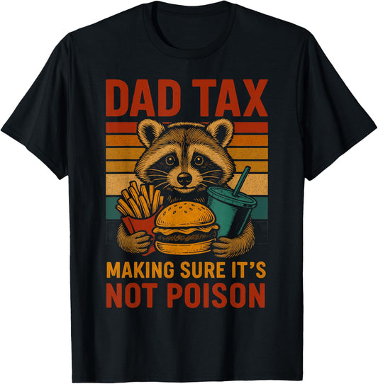 Dad Tax Making Sure It's Not Poison Funny Fathers Day T-Shirt
