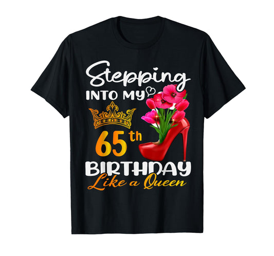 Stepping Into My 65th Birthday Like A Queen For 65 Years Old T-Shirt