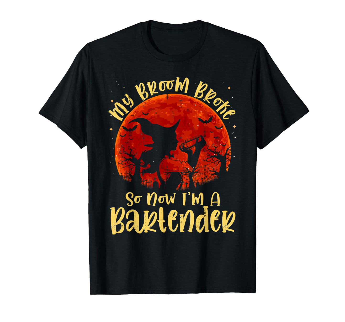 My Broom Broke So Now I'm A Bartender Halloween Costume T-Shirt
