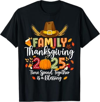 Family Thanksgiving 2025 Time Spent Together Is Blessing T-Shirt