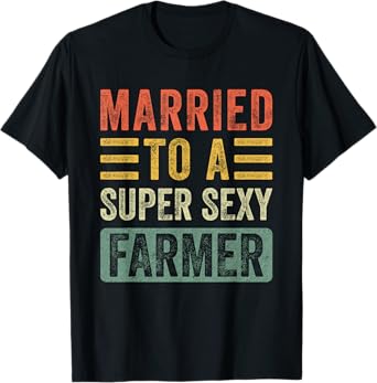 Married to a Super Sexy Farmer Funny Husband Wife T-Shirt