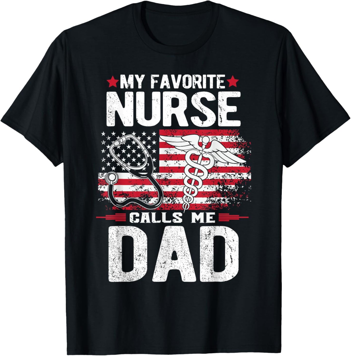 My Favorite Nurse Calls Me Dad Fathers Day T-Shirt