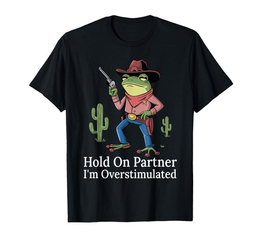 Hold On Partner I'm Overstimulated Cowboy Frog Vintage T-Shirt