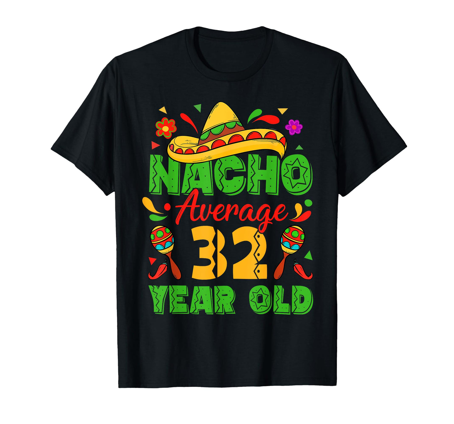 Nacho Average 32 Year Old Cinco De Mayo 32nd Birthday Funny T-Shirt