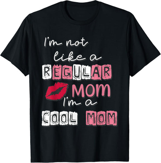 I'm Not Like A Regular Mom I'm A Cool-Mom Funny Mothers Day T-Shirt