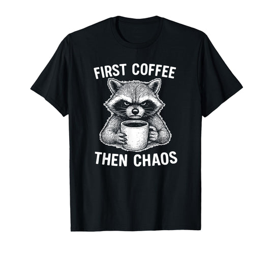 Coffee Addicts Caffeine Lovers First Coffee Chaos Raccoon T-Shirt