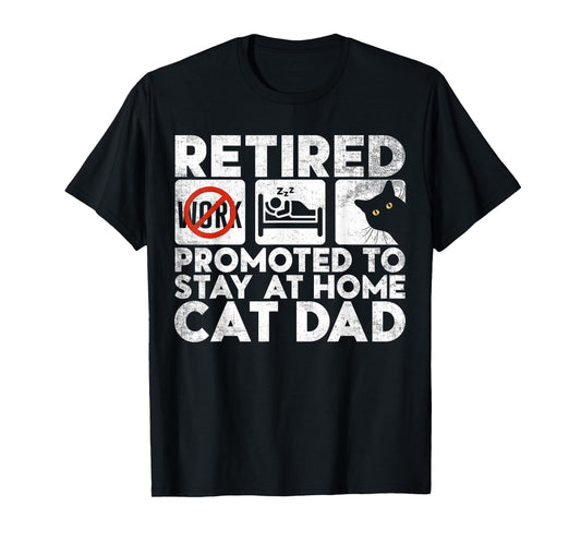 Retired Promoted To stay at home. Funny Cat Dad Retirement T-Shirt