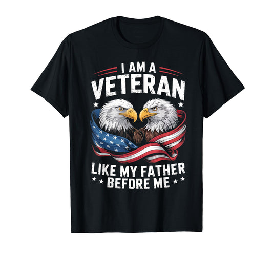 I Am A Veteran Like My Father Before Me Patriotic Eagle T-Shirt