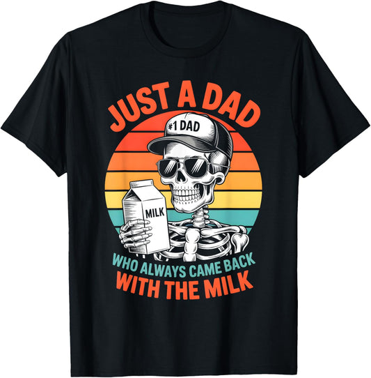 Just a Dad Who Always Came Back Milk Funny Fathers Day Men T-Shirt