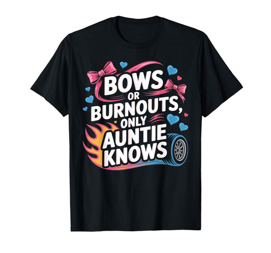 Burnouts Or Bows Only Auntie Knows Tee Gender Reveal Aunt T-Shirt