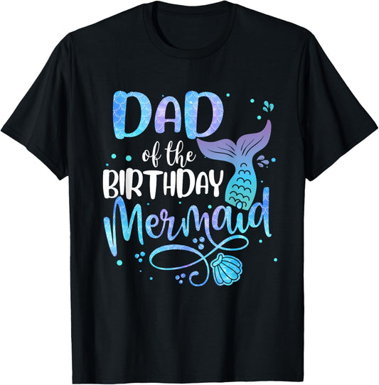 Dad Of The Birthday Mermaid Family Matching Party Squad T-Shirt